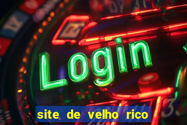 site de velho rico para ganhar pix